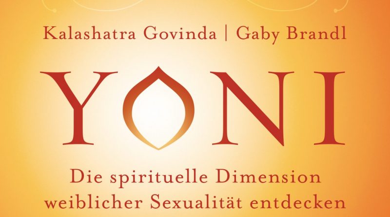 Buchcover YONI Die spirituelle Dimension weiblicher Sexualität entdecken, 2017, Govinda, Brandl